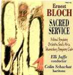 Cover for album: Ernest Bloch, The South African National Symphony Orchestra, Johannesburg Symphony Choir, Elli Jaffe, Colin Schachat – Sacred Service(CD, )