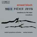 Cover for album: Ernest Bloch / Malmö Symphony Orchestra, Andrey Boreyko – Trois Poèmes Juifs / Symphony In E Flat Major / Evocations(CD, )