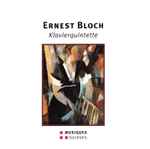 Cover for album: Ernest Bloch, Hans Joerg Fink, Aura Quartett – Ernst Bloch: Klavierquintette(CD, Stereo)