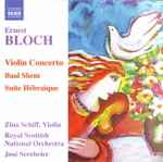 Cover for album: Ernest Bloch, Zina Schiff, Royal Scottish National Orchestra, Jose Serebrier – Violin Concerto, Baal Shem, Suite Hébraïque