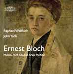 Cover for album: Ernest Bloch, Raphael Wallfisch, John York (5) – Music For Cello And Piano(CD, Album)