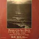Cover for album: Ernest Bloch, Roy Bogas – Poems Of The Sea - Bloch / In The Night - Bloch / Passacaille - Absil / Two Etudes - Scriabin / 