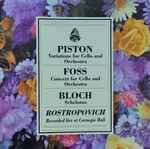 Cover for album: Piston, Foss, Bloch, Rostropovich – Variations for Cello and Orchestra / Concert for Cello and Orchestra / Schelomo(CD, Compilation)