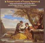 Cover for album: John Blow - John Mark Ainsley • Timothy Roberts • Paula Chateauneuf – Fairest Work Of Happy Nature (Songs And Keyboard Works By John Blow)(CD, Album, Stereo)