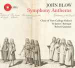 Cover for album: John Blow, Choir Of New College Oxford, St. James's Baroque, Robert Quinney – Symphony Anthems(CD, Album)
