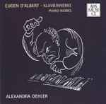 Cover for album: Eugen D'Albert, Alexandra Oehler – Klavierwerke (Piano Works)(CD, )