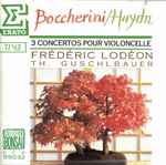 Cover for album: Boccherini / Haydn - Frédéric Lodéon, Th. Guschlbauer – 3 Concertos Pour Violoncelle