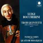 Cover for album: Luigi Boccherini, Patrick Cohen, Quatuor Mosaïques – Trois Quintetti (Dédiés À La Nation Française Opus 57)