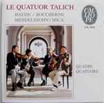 Cover for album: Le Quatuor Talich - Haydn / Boccherini / Mendelssohn / Mica – Quatre Quatuors(CD, Album)