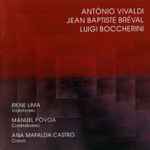 Cover for album: Antonio Vivaldi / Jean-Baptiste Bréval / Luigi Boccherini - Irene Lima, Manuel Póvoa, Ana Mafalda Castro – António Vivaldi / Jean Baptiste Bréval / Luigi Boccherini(CD, Album)