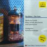 Cover for album: Corelli, Biber, Vivaldi, Boccherini, Sammartini – Stuttgarter Kammerorchester – Die Röhre – The Tube