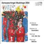 Cover for album: Andreas Dohmen, Rebecca Saunders, Michel van der Aa, Pierluigi Billone – Donaueschinger Musiktage 2004(CD, )