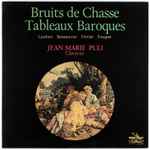 Cover for album: Lambert / Boismortier / Février / Fouquet – Jean Marie Puli – Bruits De Chasse · Tableaux Baroques(LP, Stereo)