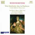 Cover for album: Boismortier - Van Dyck • Biren • Hall • Gay, Le Concert Spirituel, Hervé Niquet – Don Quichotte Chez La Duchesse (Comic Ballet In Three Acts)(CD, Stereo)
