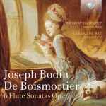 Cover for album: Joseph Bodin de Boismortier - Wilbert Hazelzet, Gerard de Wit – 6 Flute Sonatas Op. 91(CD, Album, Mixtape)