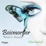 Cover for album: Boismortier, I Fiori Musicali (2) – Winds In Versailles(CD, Album, Stereo)