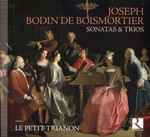 Cover for album: Joseph Bodin de Boismortier, Le Petit Trianon – Sonatas & Trios(CD, )