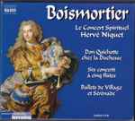 Cover for album: Boismortier, Le Concert Spirituel, Hervé Niquet – Don Quichotte Chez La Duchesse • Six Concerti À Cinq Flûtes • Ballets De Village Et Sérénade(3×CD, Compilation, Reissue, Stereo)