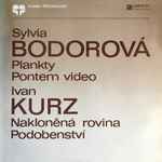 Cover for album: Sylvia Bodorová / Ivan Kurz – Plankty / Pontem Video / Nakloněná Rovina / Podobenství(LP)