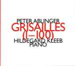 Cover for album: Peter Ablinger – Hildegard Kleeb – Grisailles (1-100)(CD, Stereo)