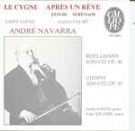 Cover for album: Saint-Saëns / Fauré / Boëllmann / Chopin - André Navarra, Annie d'Arco, Erika Kilcher – Le Cygne / Aprés Un Réve / Sonate Op. 40 / Sonate Op. 65(CD, )