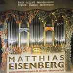Cover for album: Bach • Mozart • Mendelssohn • Franck • Dubois • Boëllmann - Matthias Eisenberg – Matthias Eisenberg An Der Mühleisen-Orgel In St. Severin - Keitum  Auf Sylt(CD, )
