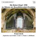 Cover for album: J.S. Bach •  F. Liszt •  C. Franck •  L. Boëllmann - Franz Lörch – Die Reiser-Orgel 1958 Im Münster Der Benediktinerabtei Zwiefalten (Orgelwerke Von J.S. Bach •  F. Liszt •  C. Franck •  L. Boëllmann)(CD, Album)