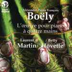 Cover for album: Alexandre Boëly, Laurent Martin (2), Betty Hovette – L'Oeuvre Pour Piano A Quatre Mains(CD, Stereo)