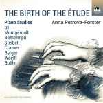 Cover for album: Anna Petrova-Forster - Montgéroult, Bomtempo, Steibelt, Cramer, Berger, Woelfl, Boëly – The Birth Of The Étude (Piano Studies)(CD, Album)