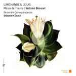 Cover for album: Antoine Boesset –  Ensemble Correspondances, Sébastien Daucé – L'Archange & Le Lys - Messe & Motets(CD, )