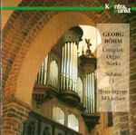 Cover for album: Georg Böhm, Sven-Ingvart Mikkelsen – Complete Organ Works Volume 1(CD, )