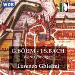 Cover for album: G. Böhm, J.S. Bach, Lorenzo Ghielmi – Works For Organ(CD, )
