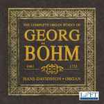 Cover for album: Georg Böhm, Hans Davidsson (2) – The Complete Organ Works Of Georg Böhm(3×CD, Album)