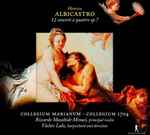 Cover for album: Henrico Albicastro - Collegium Marianum • Collegium 1704 • Riccardo Masahide Minasi • Václav Luks – 12 Concerti A Quattro Op.7(2×CD, Album, Reissue)