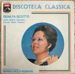 Cover for album: Renata Scotto - Verdi - Donizetti - Bellini - Puccini - Boito, Rossini, Philharmonia Orchestra - Manno Wolf-Ferrari – Discoteca Classica(LP)