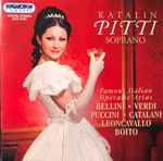 Cover for album: Katalin Pitti, Bellini, Verdi, Puccini, Catalani, Leoncavallo, Boito – Famous Italian Operatic Arias(CD, Album, Compilation)