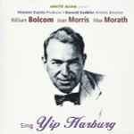 Cover for album: William Bolcom, Joan Morris, Max Morath – Sing Yip Harburg(CD, )