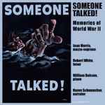 Cover for album: Joan Morris, Robert White (3), Hazen Schumacher, William Bolcom – Someone Talked! - Memories Of World War II(CD, Album)
