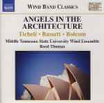 Cover for album: Ticheli • Bassett • Bolcom • Middle Tennessee State University Wind Ensemble • Reed Thomas (2) – Angels In The Architecture