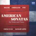 Cover for album: Bolcom, Corigliano, Ives, Ching-Yi Lin, Zachary Lopes – American Sonatas For Violin And Piano(CD, Album)