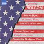 Cover for album: William Bolcom, Steven Gross, Philip Ficsor, Constantine Finehouse – Trio For Horn, Violin And Piano / Suite No. 2 For Solo Violin