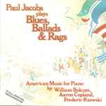 Cover for album: Paul Jacobs (3) - William Bolcom, Aaron Copland, Frederic Rzewski – Paul Jacobs Plays Blues, Ballads & Rags(CD, Album, Club Edition, Reissue)
