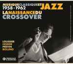 Cover for album: Loussier, Hodeir, Previn, Bolling – Musique Classique Et Jazz 1958-1962 La Naissance Du Crossover(2×CD, Compilation, Reissue)
