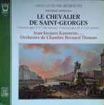 Cover for album: Le Chevalier De Saint-Georges - Jean-Jacques Kantorow, Orchestre de Chambre Bernard Thomas – Concerto Opus V N°1 (Do Majeur), Concerto Opus III N°1 (Ré Majeur)(LP)