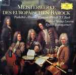 Cover for album: Pachelbel · Albinoni · Rameau · Purcell · J.S. Bach – Meisterwerke Des Europäischen Barock