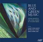 Cover for album: Victoria Bond (2), Cassatt String Quartet, Michael Kelly (14), Bradley Moore (2) – Blue And Green Music (String Quartets And Vocal Works By Victoria Bond)(CD, )
