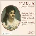 Cover for album: Mel Bonis – Brigitte Balleys, Valérie Gabail, Eric Cerantola – L'Oeuvre Vocale(CD, Album)