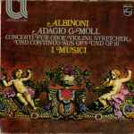 Cover for album: Albinoni, I Musici – Adagio G-Moll / Concerti Für Oboe, Violine, Streicher Und Continuo Aus Op. 9 Und Op. 10