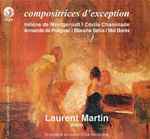 Cover for album: Hélène de Montgeroult, Laurent Martin (2), Cécile Chaminade, Mélanie Bonis – Compositrices d’exception(CD, )