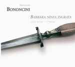 Cover for album: Giovanni Bononcini, Cyril Auvity, L 'Yriade – Barbara Ninfa Ingrata(CD, )